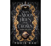When The Moon Hides Her Crown: Crown And Love (Moon Lovers Series)