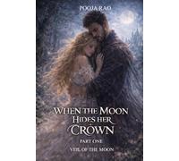When The Moon Hides Her Crown: Veil of The Moon (Moon Lovers Series)