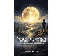 When the Moon Touches the Mountain: A Coming-of-Age Adventure Story in The Ozarks