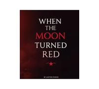 When the Moon Turned Red: A Woman Unmade by PMDD: A Memoir of Survival and Rebirth