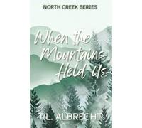 When The Mountains Held Us: A Small-Town Mountain Romance (North Creek Series)