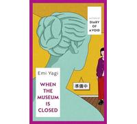 When the Museum is Closed: A joyful queer love story from the author of Japanese cult hit Diary of a Void