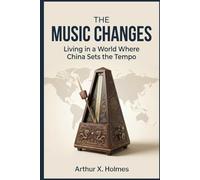 When the Music Changes: Living in a World Where China Sets the Tempo