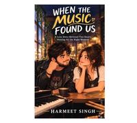 WHEN THE MUSIC FOUND US: A Love Story Between Two Hearts Waiting for the Right Moment