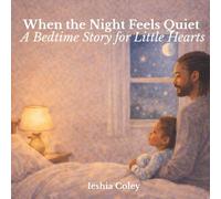 When the Night Feels Quiet: A Bedtime Story for Little Hearts