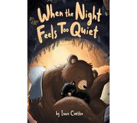 When the Night Feels Too Quiet: A Gentle Bedtime Story About Listening, Calm, and Falling Asleep (The Cozy Love Collection)