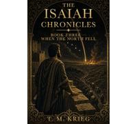 When The North Fell: A Novel of the Prophet Isaiah (The Isaiah Chronicles)