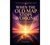 WHEN THE OLD MAP STOPS WORKING: A Grounded Guide to Spiritual Awakening, Nervous System Overwhelm, and the Life After Certainty (THE SPIRITUAL DISCERNMENT SERIES)