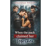 When the pack claimed her Together: A forbidden bond that changed the order of the wolves (The Forbidden Bond Saga)