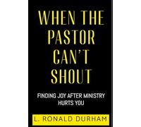 When The Pastor Can't Shout: Finding Joy After Ministry Hurts You