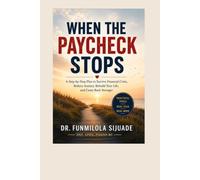 WHEN THE PAYCHECK STOPS: How to Cope With Anxiety, Depression, Relationship Strain, and Uncertainty After Job Loss or Financial Crisis