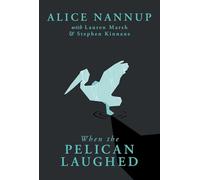 When the Pelican Laughed: The remarkable First Nations memoir of a courageous woman