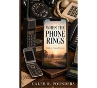 When The Phone Rings: The Life, Calling and Cost of Funeral Service