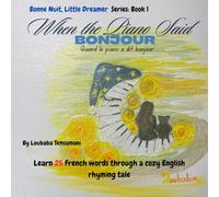 When the Piano Said Bonjour: Quand le piano a dit bonjour (Bonne Nuit, Little Dreamer)