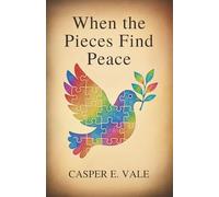 When the Pieces Find Peace: Self-Discovery Through My Child on the Spectrum: 3 (The Journey From Broken to Belonging)