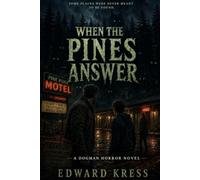 When the Pines Answer: A Dogman Horror Novel (Cryptid World)