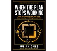 When the Plan Stops Working: What to Do When the Same Hard Scene Keeps Repeating and Nothing Seems to Work: 3 (Understanding Child Behavior)