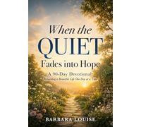 When the Quiet Fades into Hope Journal: A 90-Day Devotional Rebuilding a Beautiful Life One Day at a Time (The Quiet Series)