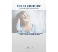When The Radar Breaks: Learning to See Yourself Again: Healing the Heart, Renewing the Mind, and Rediscovering Your Voice in Christ