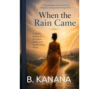 When the rain came: A Midlife Journey of Disruption, Rediscovery and Becoming Whole