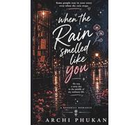 When The Rain Smelled Like You: Some People Stay in your story even when the Rain stops.