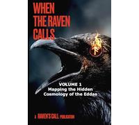 When The Raven Calls - Volume 1: Mapping the Hidden Cosmology of the Eddas