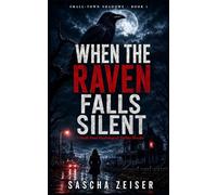 When the Raven Falls Silent: A Small-Town Psychological Thriller Novella: 1 (Small-Town Shadows)