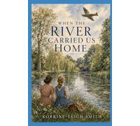 When the River carried us Home