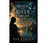 WHEN THE RIVER FORGOT HER NAME