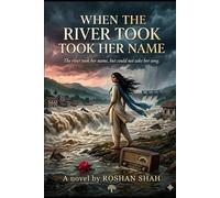 When the River Took Her Name: A Love Story Drowned in Destiny