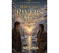 When the Rivers Met: A Tale of Borders and Beyond