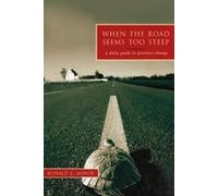 When The Road Seems Too Steep: A Daily Guide To Positive Change