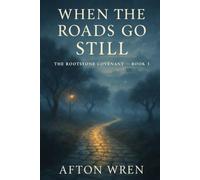 When the Roads Go Still: 3 (The Rootstone Covenant)