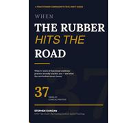 When The Rubber Hits The Road: A Practitioner Companion to Test, Don't Guess