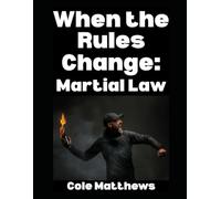 When the Rules Change: Martial Law: 6 (The Martial Law Survival Guide Series)