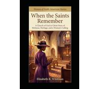 When the Saints Remember - A Church of God in Christ Story of Holiness, Heritage, and a Woman’s Calling (Women of Faith: American Stories)