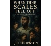 When the Scales Fell Off: A Watchman’s Discernment: 1 (The Discernment Diaries)