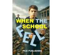WHEN THE SCHOOL FELL: A SUSPENSEFUL YOUNG ADULT MYSTERY OF CORRUPTION, BETRAYAL, AND ONE BOY’S FIGHT FOR THE TRUTH (SCHOOL TALES CHRONICLES)