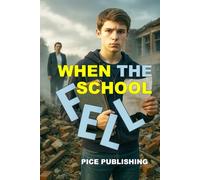WHEN THE SCHOOL FELL: A SUSPENSEFUL YOUNG ADULT MYSTERY OF CORRUPTION, BETRAYAL, AND ONE BOY’S FIGHT FOR THE TRUTH (SCHOOL TALES CHRONICLES)