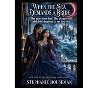 When The Sea Demands A Bride: Book four of the Moonbride Series: A Gothic Fantasy Romance of Forbidden Love, Ancient Curses, and a Drowned Kingdom. ... prince will risk his kingdom to set her free