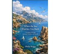 WHEN THE SEA WATCHES YOU BACK: Travelling Through Sorrento, Positano and Amalfi