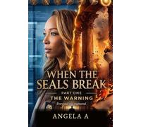 When The Seals Break: Part One : The Warning: 1