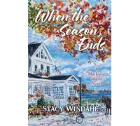 When the Season Ends: A Mackinac Island Novel