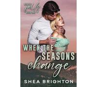 When the Seasons Change: An Opposites Attract Small Town Romance (Henley Falls)