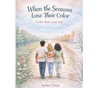 When the Seasons Lose Their Color: Color Them Your Way (Parkinson’s Perfect Palettes)