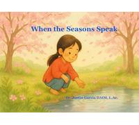 When the Seasons Speak (“The Way of the Little Sage” learning through harmony with nature.)