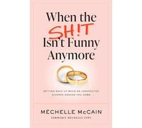 When the Sh!t Isn't Funny Anymore: Getting back up when an unexpected divorce knocks you down