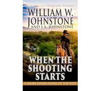When the Shooting Starts: 4 (Smoke Jensen Novel of the West, 4)