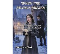 When the Silence Breaks: A Tale of Love, Vengeance, and Redemption in the Shadows of the Past