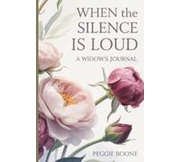 When The Silence Is Loud: A Guided Healing Journal for Widows